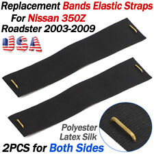 For Nissan 350Z Roadster Replacement Convertible Bands Elastic Straps 2003-2009 picture